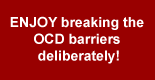 QuoteBox: ENJOY breaking the OCD barriers deliberately!